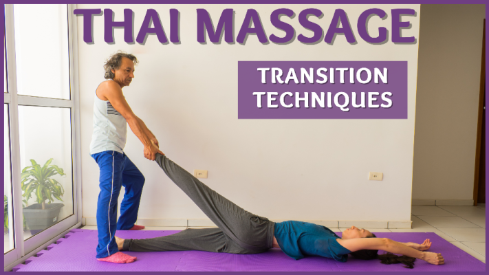 Thai Massage Position Transitions | Goals and Techniques